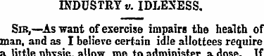 INDUSTRY v. IDLENESS. Sib,—As want of ex...