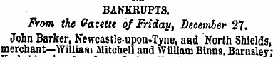 BANKRUPTS. From the Gazette of Friday, D...