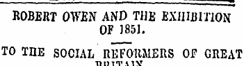 KOBERT OWEN AND THE EXHIBITION OF 1851. ...