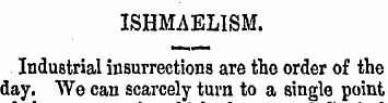 ISHMAELISM. Industrial insurrections are...