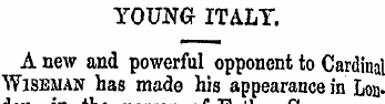 YOUNG ITALY. A new and powerful opponent...