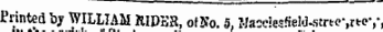 iu tiie of St Printed by WILLIAM RIDER, of No. 5, MaMiesfield-strwywy,