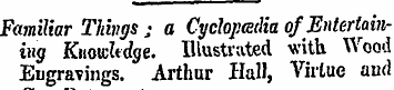 Familiar Things ; a C y dopadia of Enter...