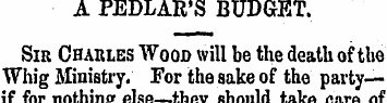 A PEDLAR'S BUDGET. Sir Charles Wood will...