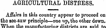 AGRICULTUPvAL DISTRESS. Affairs in this ...