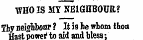 WHO IS MY NEIGHBOUR? Thy neighbour ? It ...