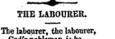 THE LABOURER. The labourer, the labourer...