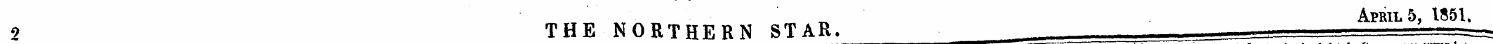 „ Aprils, 1851, 2 THE NORTHERN STAR. ¦ ¦...