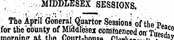 .MIDDLESEX SESSIONS. ¦ The ApHl^nerai Qu...