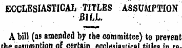 ECCLESIASTICAL TITLES ASSUMPTION BILL. A...