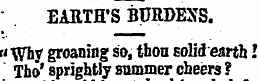 EARTH'S BURDENS. «Whv groaning so, thon ...