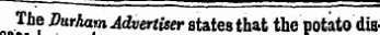 The Durham Advertiser states that the potato dis