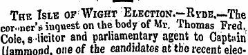 The Isle of Wight Election.-Rvde .—The c...