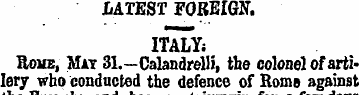 LATEST FOREIGN. ITALY; Roue, Mat 31.—Cab...