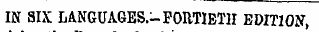 IN SIX LANGUAGES.-FORTIETH EDITION,