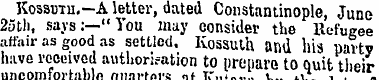 Kossuth,—A letter, dated Constantinople ...