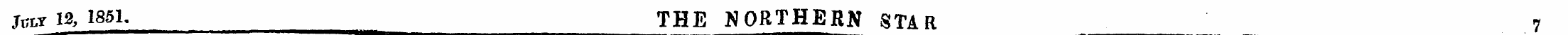 Jul y 13, 1851- THE NORTHERN STAR 7