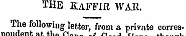 THE KAFFIR WAR. The following letter , f...