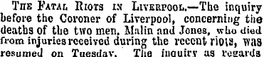 The Fata:. Riots is Liverpool.—The inqui...