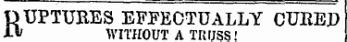 RUPTURES EFFECTUALLY CUREP WITHOUT A TRUSS!
