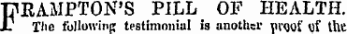 FHAMPTON'S PILL OF HEALTH. Tlie following testimonial is another proof t)f the