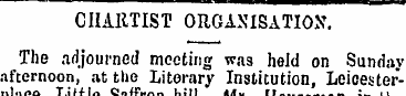 CHARTIST ORGANISATION. The adjourned mee...