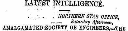LATEST INTELLIGENCE....... . NORTHERN ST...