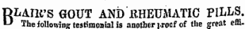 BLATH'S GOUT AND 11HEUMATIC PILLS The followimr testimonial is another i.roof of the great effi.