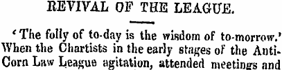 REVIVAL OF THE LEAGUE. ' The folly of to...