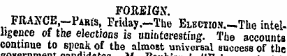 FOREIGN. FRAXCE . -Paris, Friday.-Tbe EL...