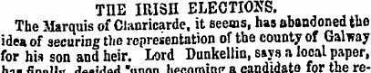 THE IRISH ELECTIONS. The Marquis of Clan...