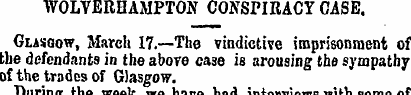 WOLVERHAMPTON CONSPIRACY CASE. Glasgow, ...