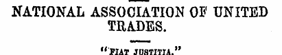 NATIONAL ASSOCIATION OF UNITED TRADES. "...