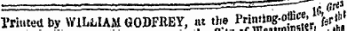 \ -,- : .:. -.: • —&gt;—*— ^ ~7 \i 0'**. Printed by WILLIAM GODFREY, at the P«n'ln!-°E» r, ' &, f.