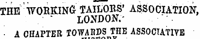 THE WORKING- TAILORS' ASSOCIATION, LONDO...