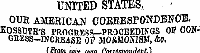 UNITED STATES. OUR AMERICAN CORRESPONDEN...