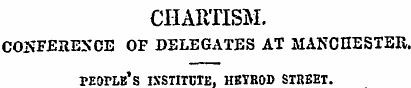 CHARTISM , CONFERENCE OF DELEGATES AT MA...