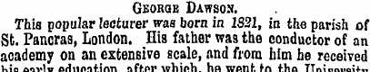 George Dawson. This popular lecturer was...