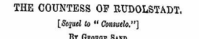 THE COUNTESS OF RUDOLSTADT. [Sequel to "...