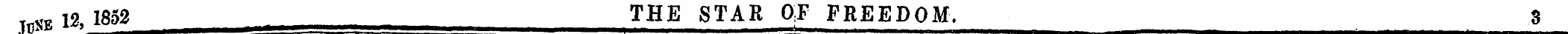 ™w 12, 1852 THE STAR OF FREEDOM. 3