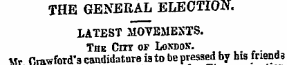 THE GENERAL ELECTION. LATEST MOVEMENTS. ...