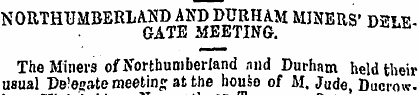 NORTHUMBERLAND AKD DURHAM MINERS' DELEGA...