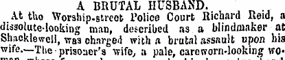 A BRUTAL HUSBAND. At tho Worship-street ...