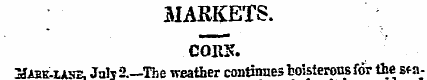 3IARKETS. CORK. SJabe-lahe, July 1—The w...