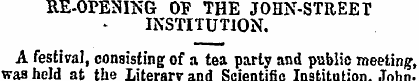 RE-OPENING OF THE JOHN-STREET INSTITUTIO...
