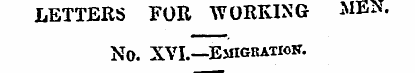 LETTERS FOR WORKING MEN. No. XVI.— Emigr...