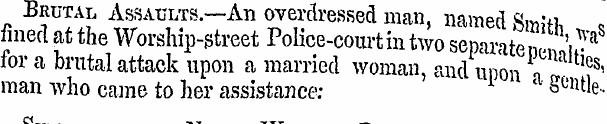 Brutal Assaults.—An overdressed man, nam...