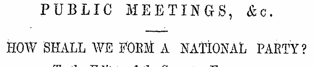 PUBLIC MEETINGS, &c. HOW SHALL WE FORM A...