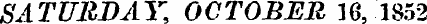 SATURDAY, OCTOBER 16, 1852