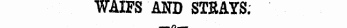 / WAIFS AND STSAYS ;